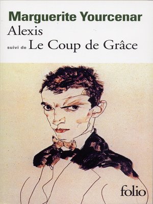cover image of Alexis ou Le traité du vain combat / Le Coup de grâce